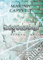 Repeak - ball: Fondi la tua Passione con la mia, lascia libera la tua Energia. E-book. Formato EPUB