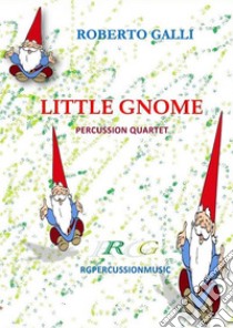 Little gnomepercussion quartet. E-book. Formato PDF ebook di ROBERTO GALLI