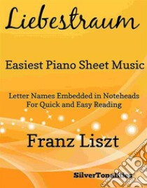 Liebestraum Easiest Piano Sheet Music. E-book. Formato EPUB ebook di Silvertonalities