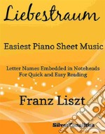 Liebestraum Easiest Piano Sheet Music. E-book. Formato EPUB ebook