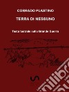 Terra di nessuno: Testo teatrale sulla Grande Guerra. E-book. Formato EPUB ebook di Corrado Plastino