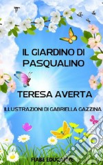 Il giardino di Pasqualino: Fiaba educativa. E-book. Formato PDF ebook