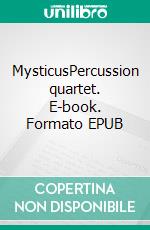 MysticusPercussion quartet. E-book. Formato EPUB ebook di ROBERTO GALLI