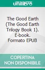 The Good Earth (The Good Earth Trilogy Book 1). E-book. Formato Mobipocket ebook di Pearl S. Buck