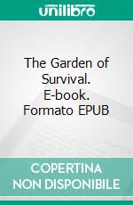 The Garden of Survival. E-book. Formato EPUB ebook di Algernon Blackwood