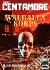 Walhalla Korps. E-book. Formato EPUB ebook di Fabio F. Centamore