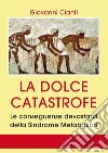 La dolce catastrofe: Le conseguenze devastanti della sindrome metabolica. E-book. Formato PDF ebook di Giovanni