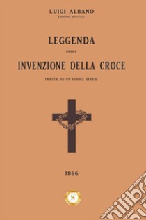 Leggenda della Invenzione della Croce. E-book. Formato EPUB ebook di Michele Dello Russo