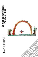 La Consapevolezza Passa di Qui. E-book. Formato EPUB ebook