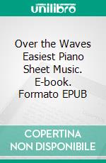 Over the Waves Easiest Piano Sheet Music. E-book. Formato EPUB ebook di Silvertonalities