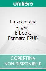 La secretaria virgen. E-book. Formato EPUB ebook