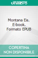 Montana Eis. E-book. Formato EPUB ebook di Vanessa Vale