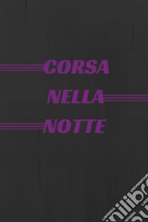 - Corsa nella Notte -. E-book. Formato PDF ebook di Leonardo DeLarge