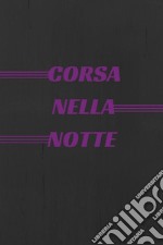 - Corsa nella Notte -. E-book. Formato EPUB ebook