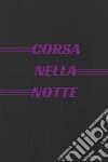 - Corsa nella Notte -. E-book. Formato PDF ebook