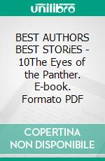 BEST AUTHORS BEST STORiES - 10The Eyes of the Panther. E-book. Formato PDF