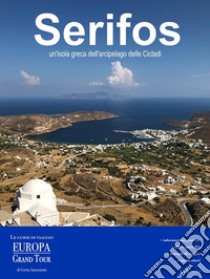 Serifos, un’isola greca dell’arcipelago delle Cicladi. E-book. Formato Mobipocket ebook di Greta Antoniutti