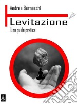 Levitazione. Una guida pratica. E-book. Formato Mobipocket