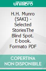 H.H. Munro (SAKI) - Selected StoriesThe Blind Spot. E-book. Formato PDF ebook