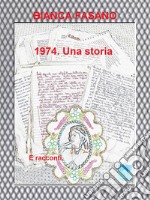 1974. Una storia.E racconti. E-book. Formato EPUB ebook