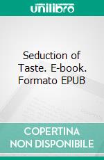 Seduction of Taste. E-book. Formato EPUB ebook di Emma Calin