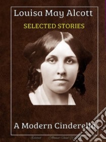 Louisa May Alcott - Selected StoriesA Christmas Dream, and How It Came to Be True. E-book. Formato EPUB ebook di Louisa May Alcott