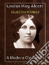 Louisa May Alcott - Selected StoriesA Christmas Dream, and How It Came to Be True. E-book. Formato Mobipocket ebook di Louisa May Alcott