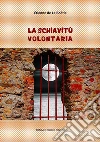 La schiavitù volontaria. E-book. Formato EPUB ebook di Étienne De La Boétie