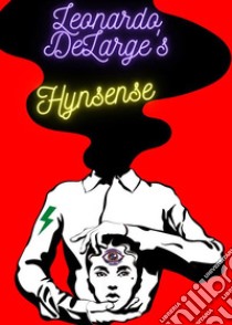 Hynsense. E-book. Formato PDF ebook di Leonardo DeLarge