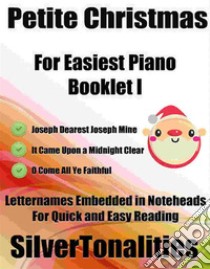 Petite Christmas for Easiest Piano Booklet I. E-book. Formato EPUB ebook di Silvertonalities