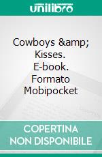 Cowboys & Kisses. E-book. Formato Mobipocket ebook di Vanessa Vale