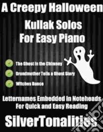 A Creepy Halloween Kullak Solos for Easy Piano . E-book. Formato EPUB ebook di Silvertonalities