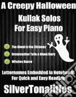 A Creepy Halloween Kullak Solos for Easy Piano . E-book. Formato EPUB ebook