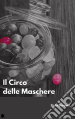 Il Circo delle Maschere. E-book. Formato Mobipocket ebook