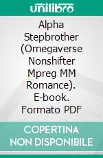 Alpha Stepbrother (Omegaverse Nonshifter Mpreg MM Romance). E-book. Formato Mobipocket ebook di Jane Asherwood