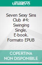 Seven Sexy Sins Club #4: Swinging Single. E-book. Formato EPUB ebook di Jade Bleu