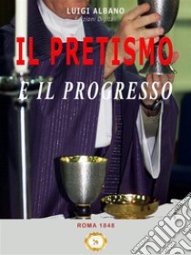 Il Pretismo e il Progresso. E-book. Formato Mobipocket ebook di Giovanni Boschi