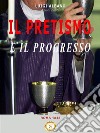 Il Pretismo e il Progresso. E-book. Formato EPUB ebook