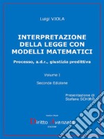 INTERPRETAZIONE DELLA LEGGE CON MODELLI MATEMATICI (II Edizione): Processo, a.d.r., giustizia predittiva. E-book. Formato PDF ebook