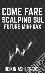 Come fare Scalping sul Future Mini-DAX . E-book. Formato EPUB ebook