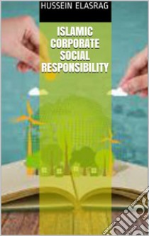 Islamic Corporate social responsibility. E-book. Formato Mobipocket ebook di Hussein Elasrag