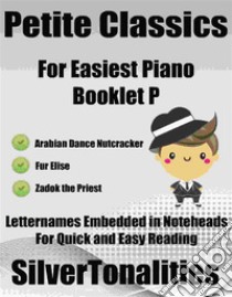 Petite Classics for Easiest Piano Booklet P. E-book. Formato EPUB ebook di Silvertonalities