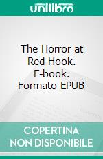 The Horror at Red Hook. E-book. Formato EPUB ebook di H.P. Lovecraft