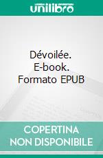 Dévoilée. E-book. Formato EPUB ebook