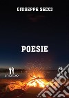 Poesie. E-book. Formato EPUB ebook di Giuseppe Secci