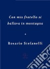 Con mio fratello si ballava in montagna. E-book. Formato EPUB ebook