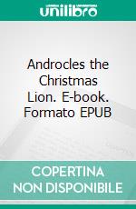 Androcles the Christmas Lion. E-book. Formato EPUB ebook