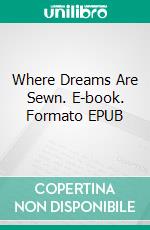 Where Dreams Are Sewn. E-book. Formato EPUB ebook