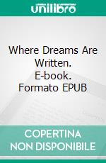 Where Dreams Are Written. E-book. Formato EPUB