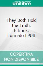 They Both Hold the Truth. E-book. Formato EPUB ebook